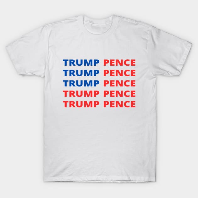 Trump Pence T-Shirt by simple_words_designs